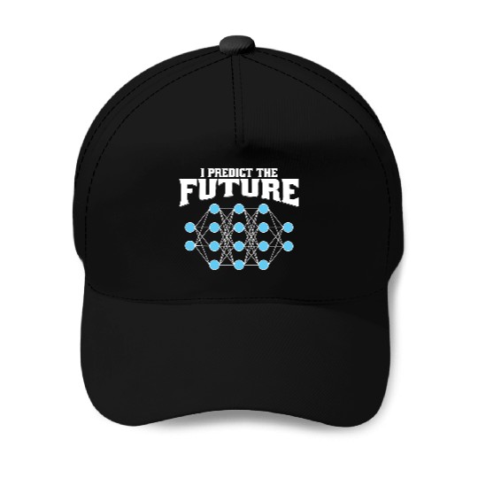 I Predict the Future – AI, Neural Network, Data Baseball Caps