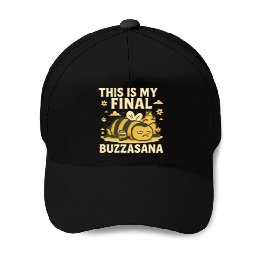 This Is My Final Buzzasana Lazy Yoga Bee Baseball Caps