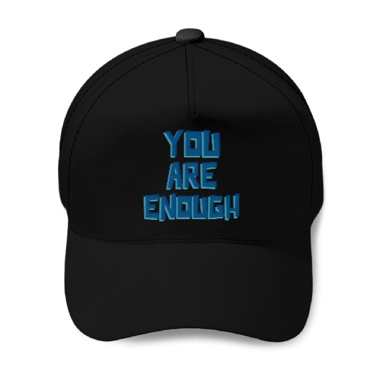 YOU ARE ENOUGH Baseball Caps