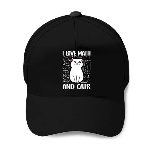 I love math and cats For mathematician math geek Baseball Caps