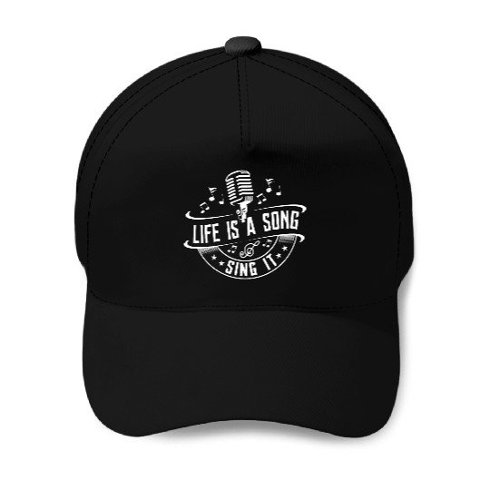 Life Is A Song Sing It Singer Singing Baseball Caps