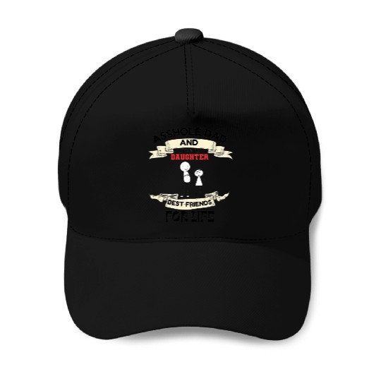 Asshole Dad And Smartass Daughter Best Friend Baseball Caps