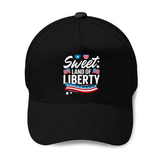 Sweet Land of Liberty Independence day Baseball Caps