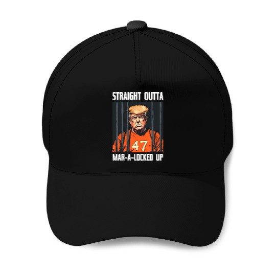 Anti-Trump Funny Straight Outta Mar-A-Locked Up Baseball Caps