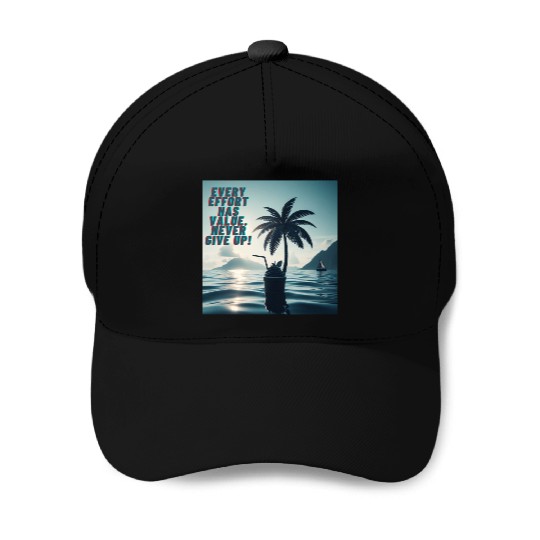 Every Effort Matters Never Give Up Baseball Caps