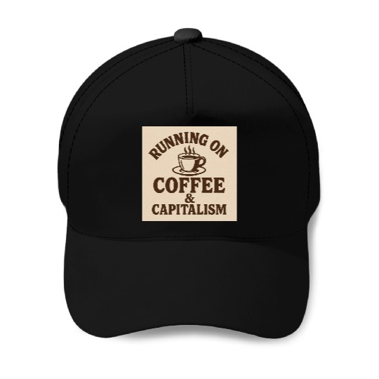 Coffee and Capitalism Lover Quote Baseball Caps