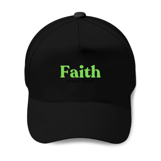 Faith over fear Green Baseball Caps