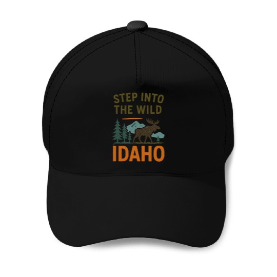 Step Into The Wild - Idaho (Idaho Hiking) Baseball Caps