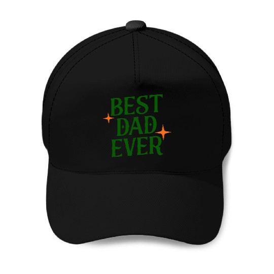 BEST DAD EVER Baseball Caps