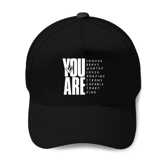You Are Enough Brave Worthy Loved Amazing Strong Baseball Caps