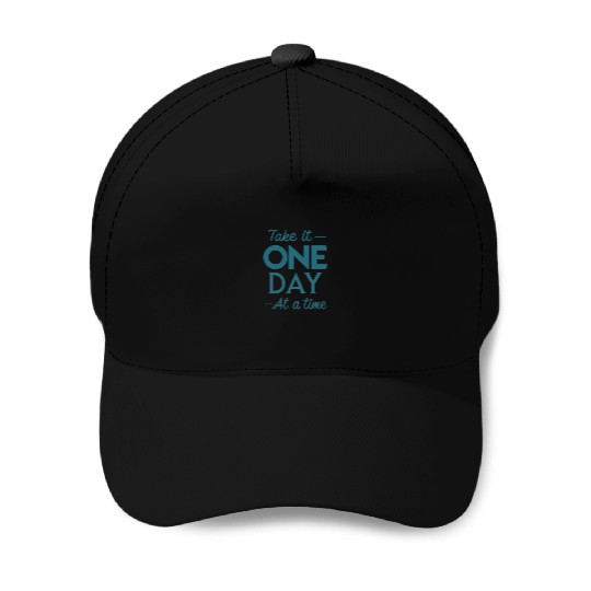 Take It One Day at a Time – Motivational Mental Baseball Caps