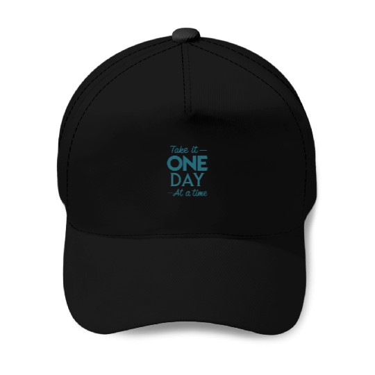 Take It One Day at a Time – Motivational Mental Baseball Caps