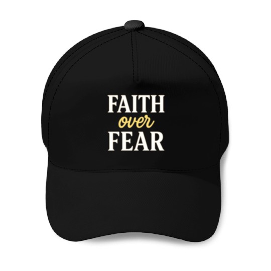 Faith over fear Baseball Caps
