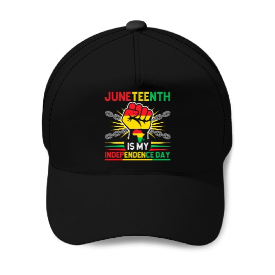 Juneteenth Is My Independence Day 1865 Freedom Day Baseball Caps