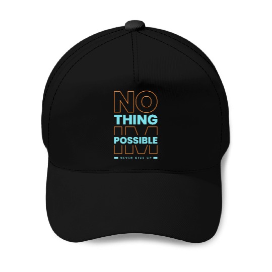 Nothing Impossible, Never Give Up – Motivational Q Baseball Caps