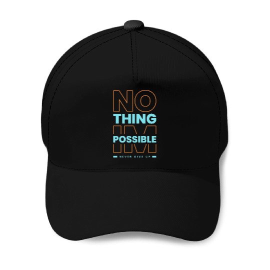 Nothing Impossible, Never Give Up – Motivational Q Baseball Caps
