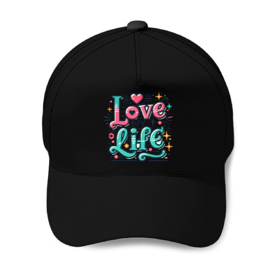 I LOVE MY LIFE Baseball Caps