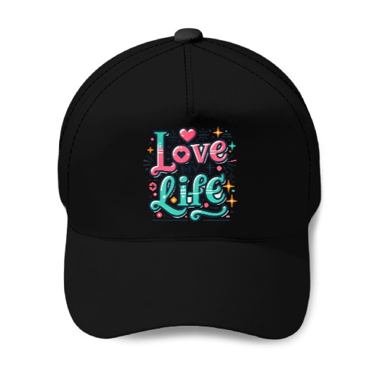 I LOVE MY LIFE Baseball Caps