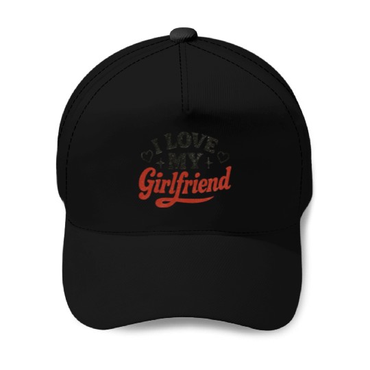 I Love My Girlfriend Baseball Caps