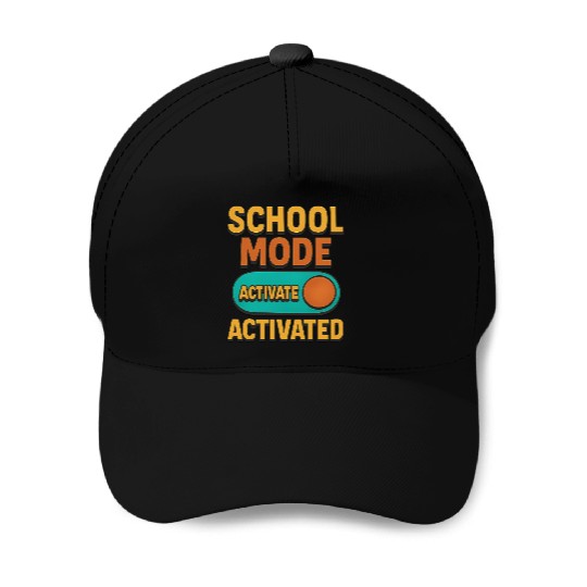 School Mode Activated Funny Back to School Sh Baseball Caps