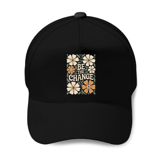 Be The Change Motivational Quote Floral Vintage Baseball Caps