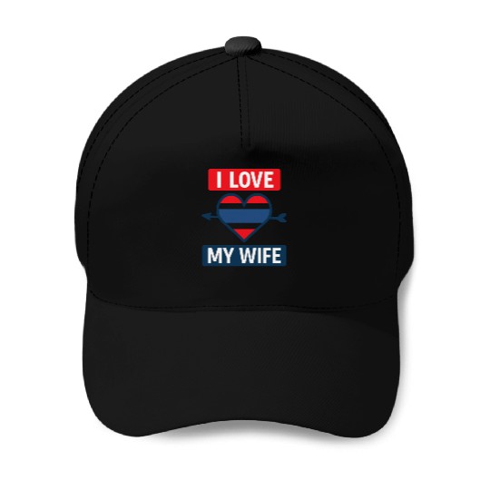 I love my wife  Baseball Caps