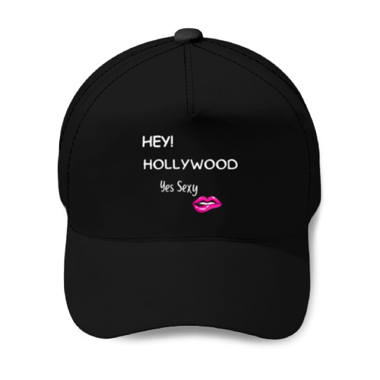 HEY HOLLYWOOD Yes Sexy part 2 Baseball Caps