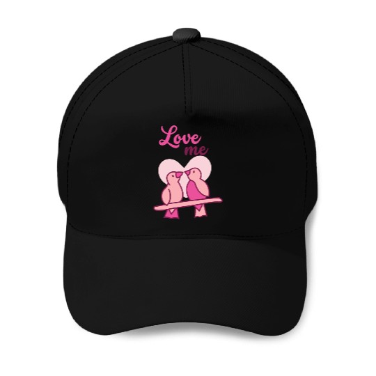 Love me birds Baseball Caps