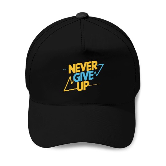 Never Give Up Motivational Typography Baseball Caps