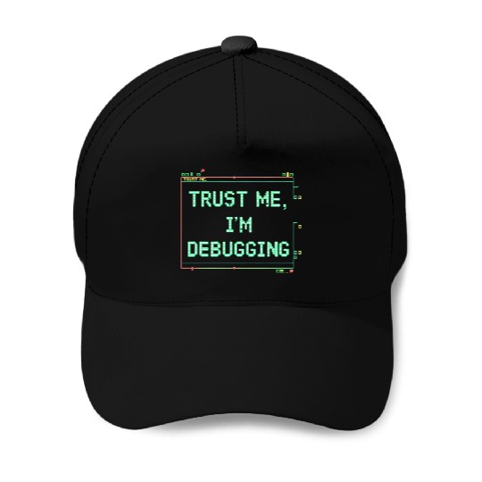 Trust Me Debugging Neon Sign Baseball Caps