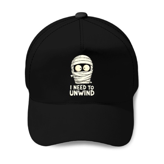 I Need to Unwind Funny Mummy Halloween  Baseball Caps