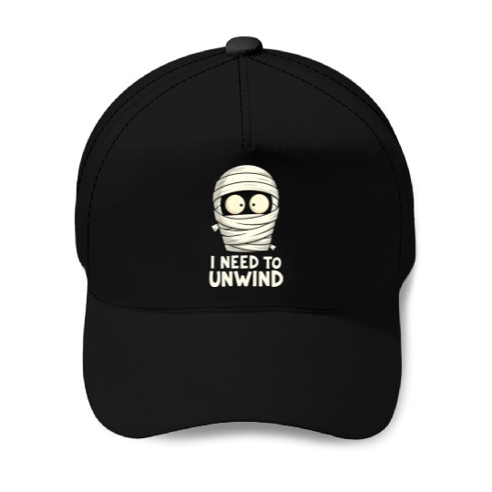 I Need to Unwind Funny Mummy Halloween  Baseball Caps