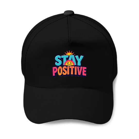 Vibrant Stay Positive Sun Design Baseball Caps