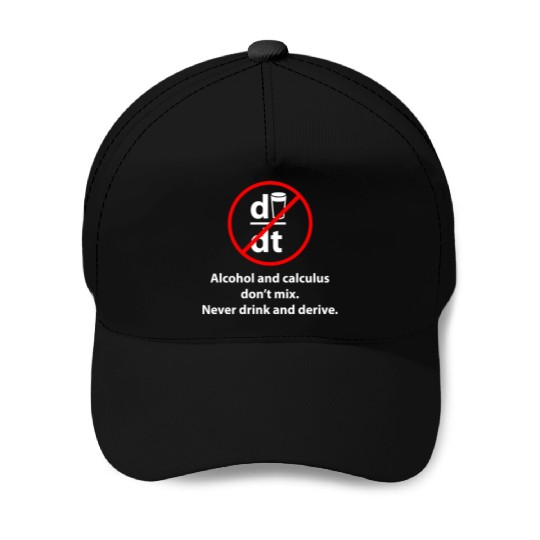 Don't drink and derive Baseball Caps