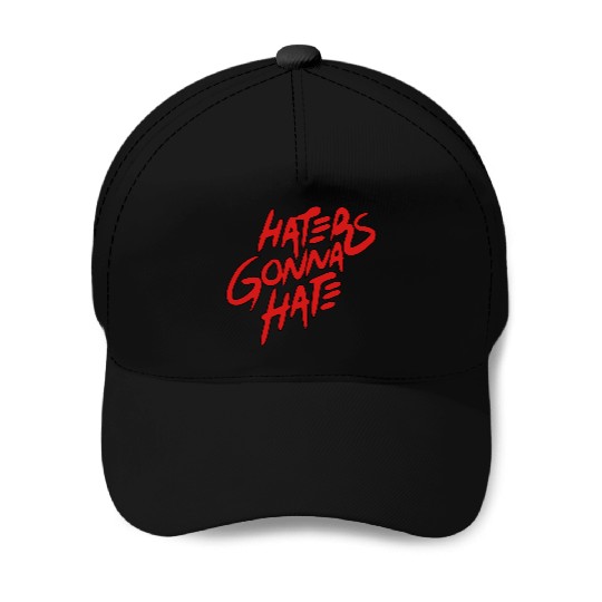 haters gonna hate Baseball Caps