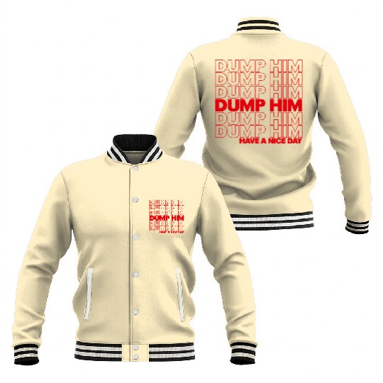 DUMP HIM Baseball Jackets