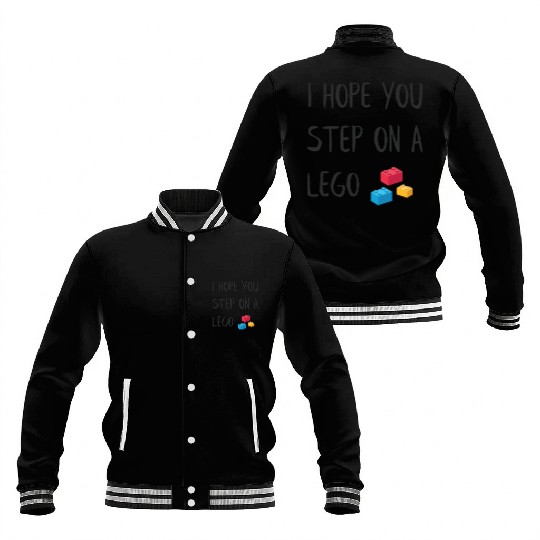 I hope you step on a lego Baseball Jackets