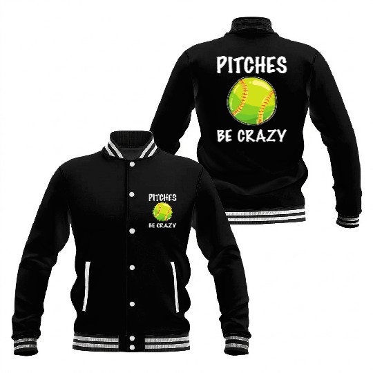 Softball Player Pitcher Pitches Be Crazy Softball Baseball Jackets