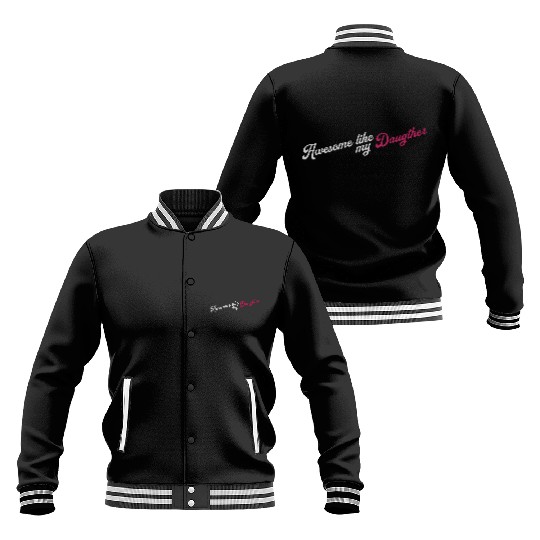 Awesome Like My Daughter Baseball Jackets