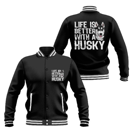 LIFE IS BETTER WITH A HUSKY Baseball Jackets