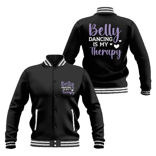 Belly Dancing Is My Therapy Shimmy Belly Dancer Baseball Jackets
