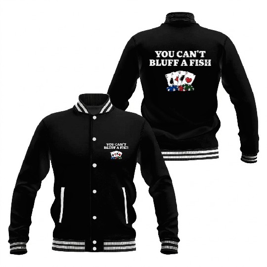 You Can't Bluff a Fish Poker Sarcastic Poker Baseball Jackets