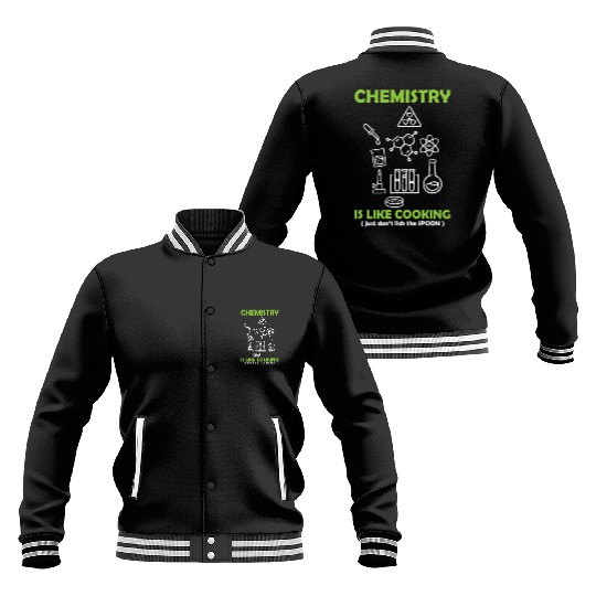 Funny Science Teacher Chemistry Is Like Cooking Baseball Jackets
