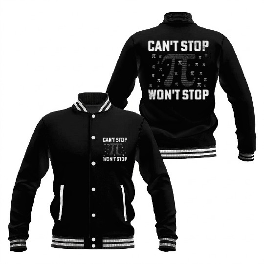 Can't Stop Pi Won't Stop Math Pi Day Funny Maths C Baseball Jackets