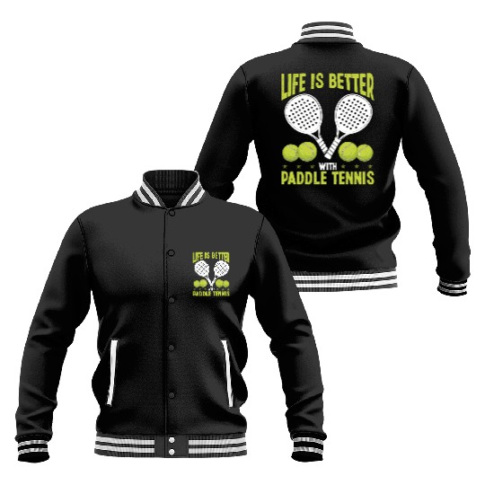 Paddle Tennis Player Match Life is better with Baseball Jackets