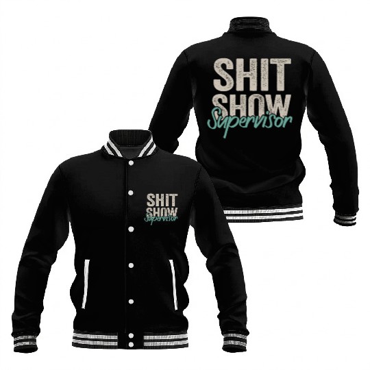 Shit Show Supervisor Funny Mom Boss Manager Baseball Jackets