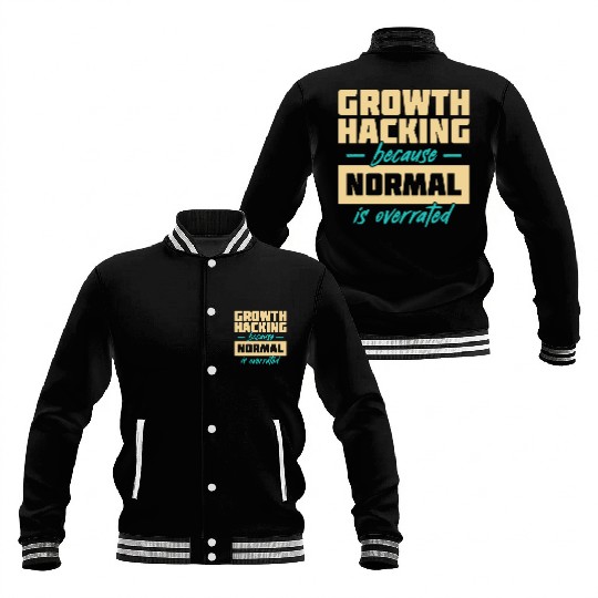 Growth Hacking Because 'Normal' Is Overrated Baseball Jackets