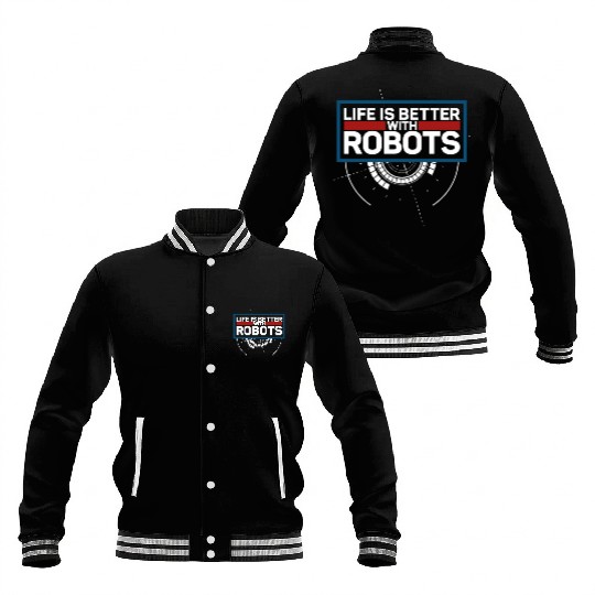 Robot Robotics Engineer Life Is Baseball Jackets