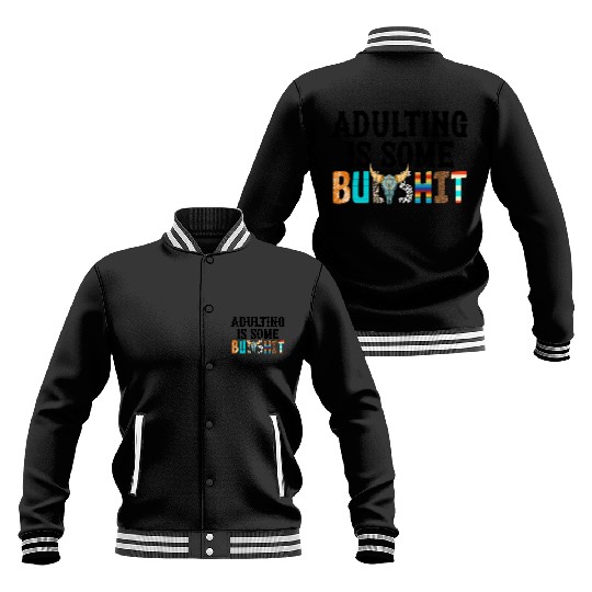 Adulting Is Some Bullsht Funny Baseball Jackets