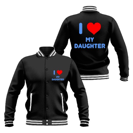 I Love My Daughter Baseball Jackets